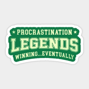 Procrastination Legends Sticker